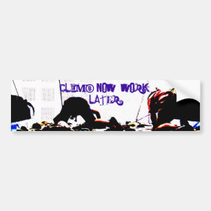 climb now, work later bumper sticker