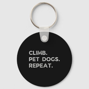 Climb. Pet Dogs. Repeat. Funny Rock Climbing Bould Keychain