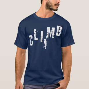 Climber Gift CLIMB Rock Climbing Bouldering T-Shirt