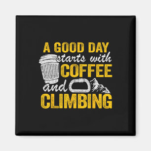 Climber Jokes A Good Day Starts With Coffee And Cl Magnet