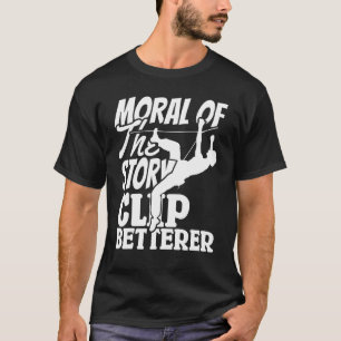Climber Rock Climbing Clip Betterer Bouldering T-Shirt