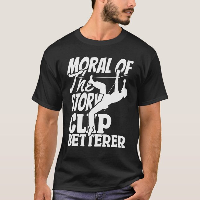 Climber Rock Climbing Clip Betterer Bouldering T-Shirt (Front)