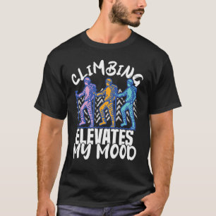 Climber Rock Climbing elevates my Mood Bouldering T-Shirt