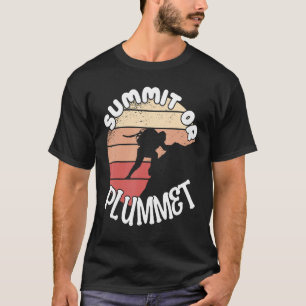 Climber Rock Climbing Summit or Plummet Bouldering T-Shirt