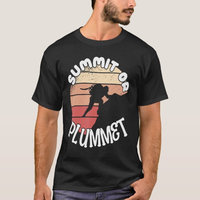 Climber Rock Climbing Summit or Plummet Bouldering T-Shirt (Front)