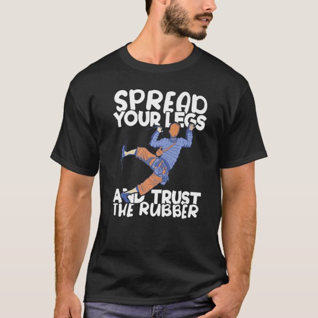 Climber Rock Climbing Trust your Rubber Bouldering T-Shirt (Front)
