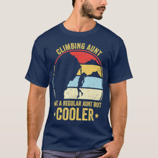 Climbing Aunt Like A Regular Aunt But Cooler T-Shirt