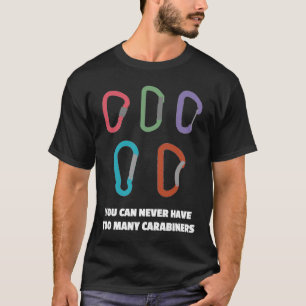 Climbing carabiner saying for climbers and mountai T-Shirt