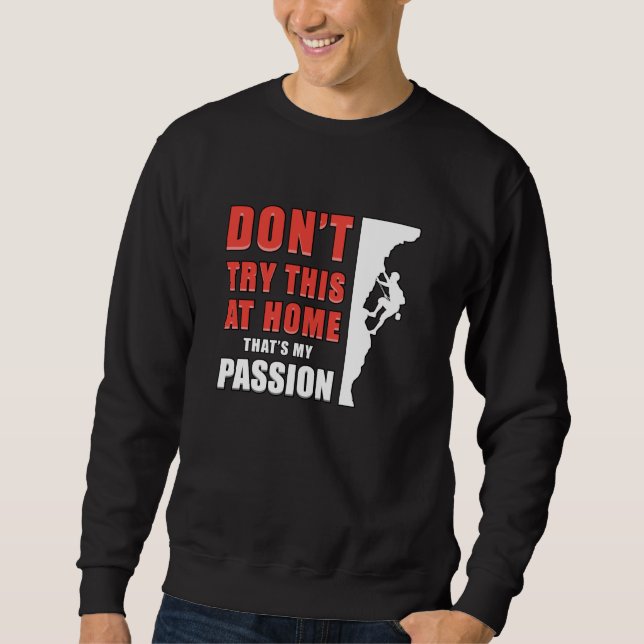 Climbing Climber Rock Mountains Climb Gift Idea Sweatshirt (Front)