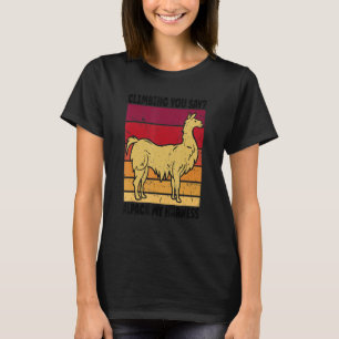 Climbing Climbing You Say Alpaca My Harness T-Shirt