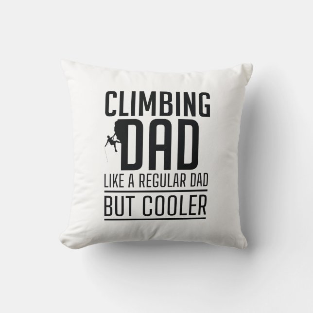 Climbing Dad Like A Regular Dad But Cooler Throw Pillow (Front)