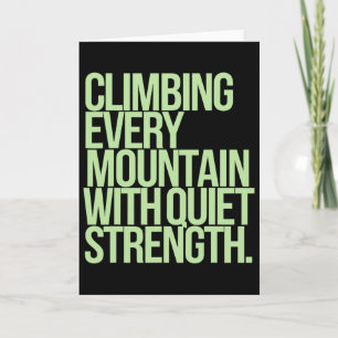 Climbing Every Mountain With Quiet Strength  Card