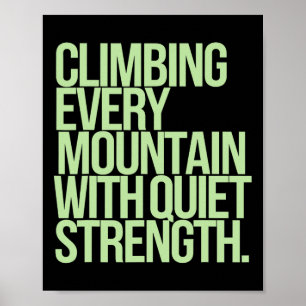 Climbing Every Mountain With Quiet Strength  Poster