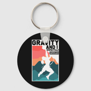Climbing Gifts Gravity And I Respectfully Disagree Keychain