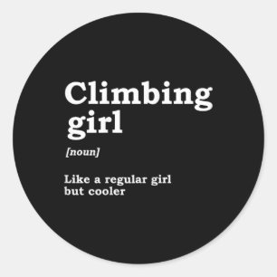 Climbing Girl Definition Noun Mountaineer Climber  Classic Round Sticker