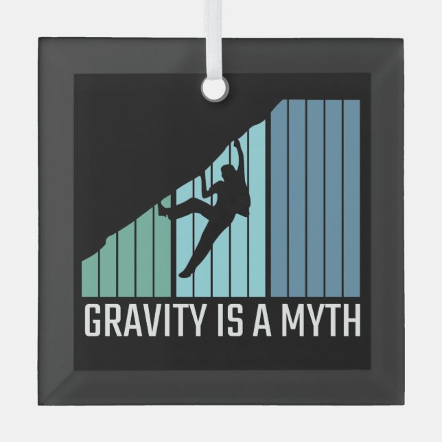 Climbing - Gravity Is a Myth Glass Ornament (Front)