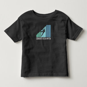 Climbing - Gravity Is a Myth Toddler T-shirt
