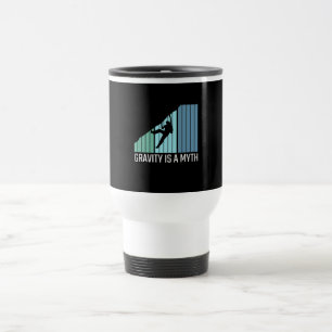 Climbing - Gravity Is a Myth Travel Mug