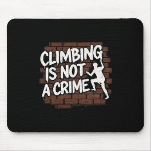 Climbing Is Not A Crime Bold Graffiti Wall Art Mouse Pad