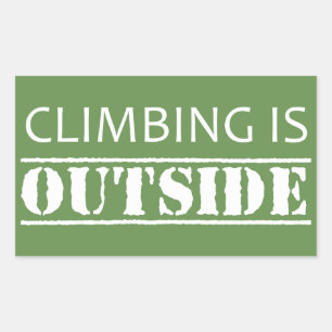 Climbing Is Outside Sticker