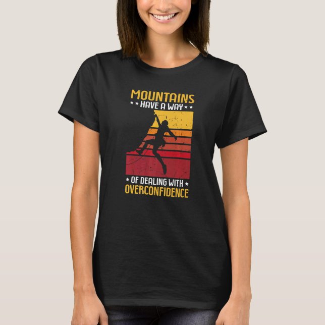 Climbing Mountaineer Mountains Dealing With Overco T-Shirt (Front)