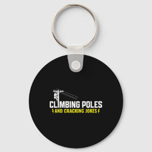Climbing Poles And Cracking Jokes - Lineman Electr Keychain