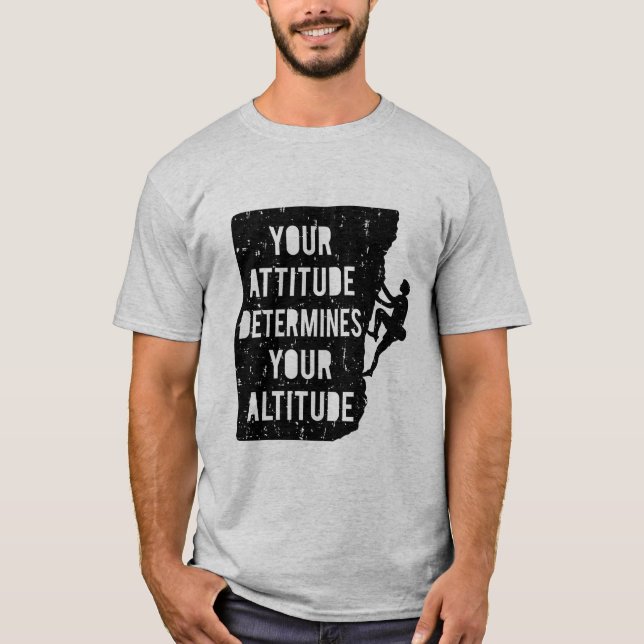 Climbing Quote Attitude Determines Altitude T-Shirt (Front)