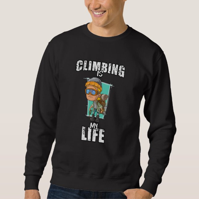 Climbing Rock Mountains Climb Climber Gift Idea Sweatshirt (Front)