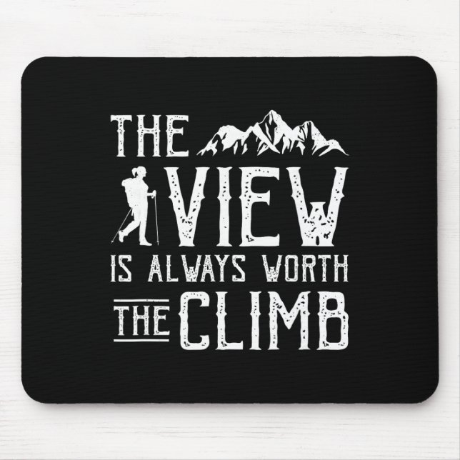 Climbing The View Is Always Worth The Climb  Mouse Pad (Front)