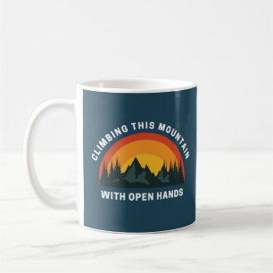 Climbing This Mountain with Open Hands Christian Coffee Mug