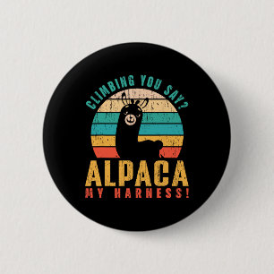 Climbing You Say Alpaca My Harness! Funny Rock Cli 2 Inch Round Button