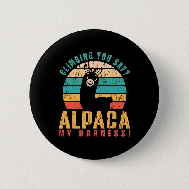 Climbing You Say Alpaca My Harness! Funny Rock Cli 2 Inch Round Button (Front)