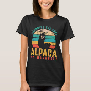 Climbing You Say Alpaca My Harness! Funny Rock Cli T-Shirt