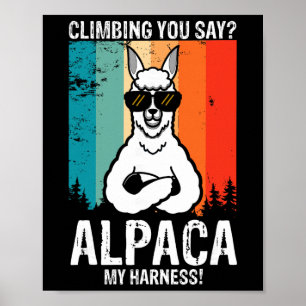 Climbing You Say Alpaca My Harness Llama Rock Clim Poster