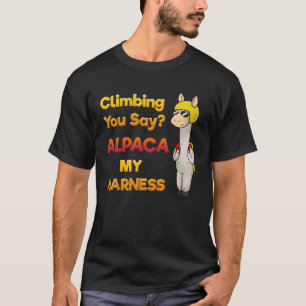 Climbing you say? Alpaka my harness T-Shirt