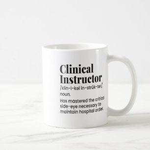 Clinical Instructor Nurse Teacher Funny Definition Coffee Mug