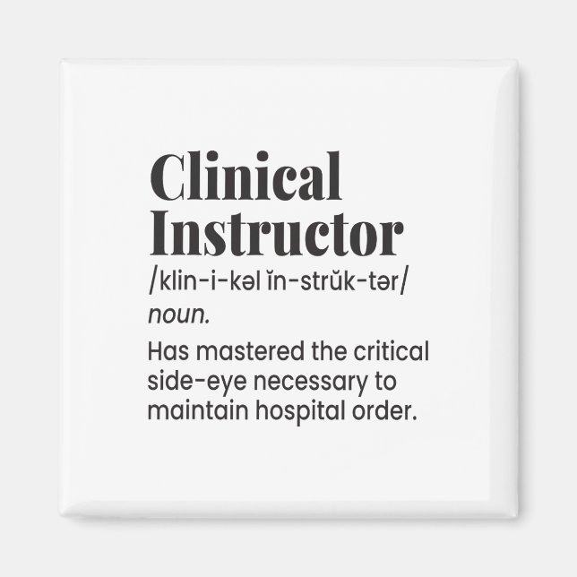Clinical Instructor Nurse Teacher Funny Definition Magnet (Front)