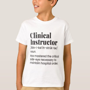 Clinical Instructor Nurse Teacher Funny Definition T-Shirt