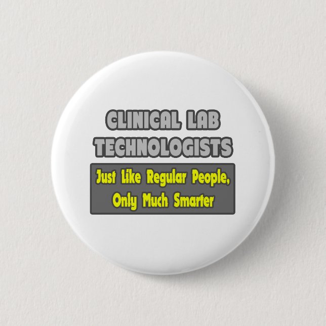 Clinical Lab Technologists .. Smarter 2 Inch Round Button (Front)