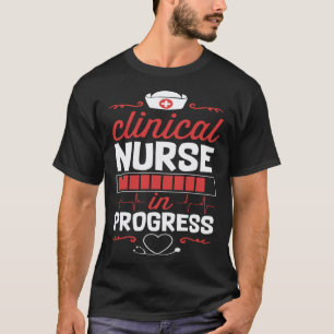 Clinical Nurse In Progress Nursing School Student T-Shirt