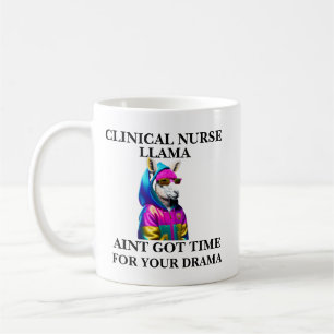 Clinical Nurse Llama Aint Got Time For Your Drama Coffee Mug