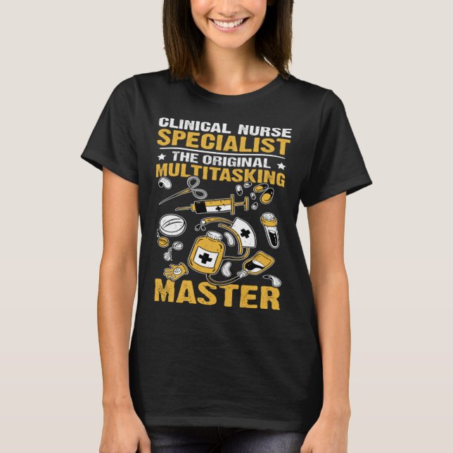 Clinical Nurse Specialist Original Multitasking Ma T-Shirt (Front)