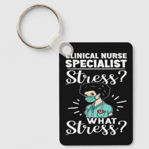 Clinical Nurse Specialist Stress What Stress Keychain