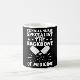 Clinical Nurse Specialist The Backbone of Medicine Coffee Mug