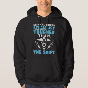 Clinical Nurse Specialist Tougher Than The Shift Hoodie