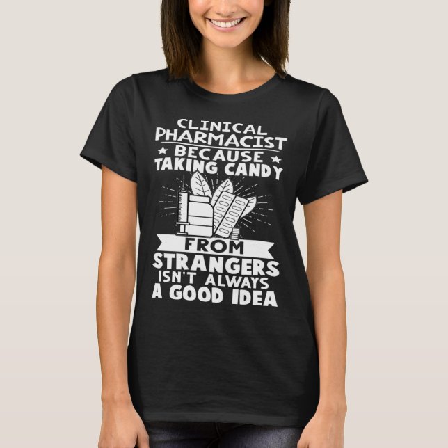 Clinical Pharmacist Candy From Strangers Isn t A G T-Shirt (Front)