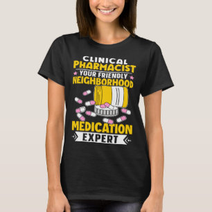 Clinical Pharmacist Neighborhood Medication Expert T-Shirt