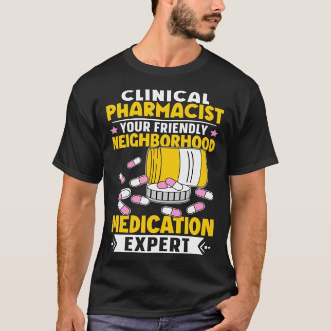 Clinical Pharmacist Neighborhood Medication Expert T-Shirt (Front)