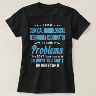 Clinical Radiological Technology Coordinator T-Shirt