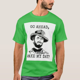 Clint Eastwood - Go Ahead Make My Day  T-Shirt